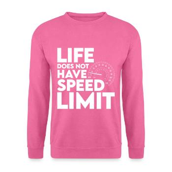 Life Does Not Have Speed Limit 2 - Unisex Pullover - Pink - Vorne
