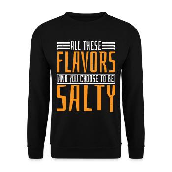 All These Flavors And You Choose To Be Salty 10 - Unisex Pullover - Schwarz - Vorne - Alina (178cm) & Michal (187cm)