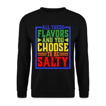 All These Flavors And You Choose To Be Salty 8 - Unisex Pullover - Schwarz - Vorne - Alina (178cm) & Michal (187cm)