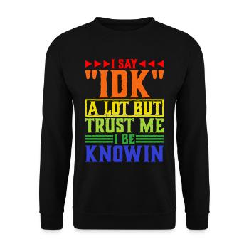 Je dis souvent 'IDK' mais croyez-moi, je sais que j’ai 35 ans - Sweat-shirt Unisexe - noir - Devant - Alina (178cm) & Michal (187cm)