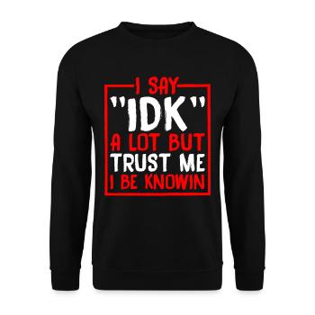 Je dis souvent 'IDK' mais croyez-moi, je sais 36 ans - Sweat-shirt Unisexe - noir - Devant - Alina (178cm) & Michal (187cm)