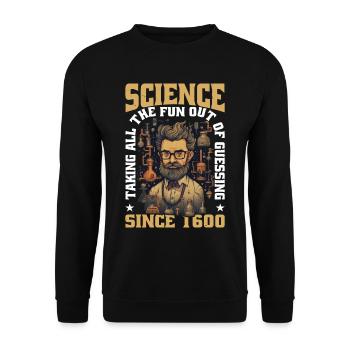 Taking All The Fun Out Of Guessing Since 1600 16 - Unisex Sweatshirt - black - Front - Alina (178cm) & Michal (187cm)
