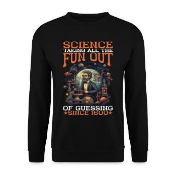 Taking All The Fun Out Of Guessing Since 1600 15 - Unisex Sweatshirt - black - Front - Alina (178cm) & Michal (187cm)