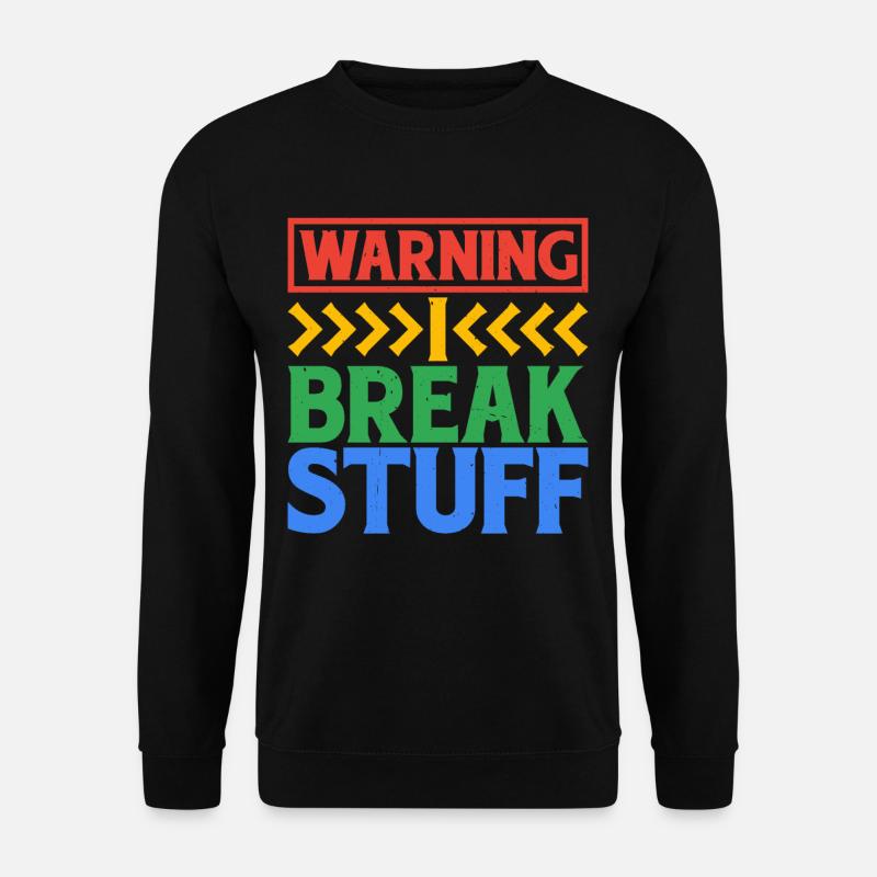 Warning I Break Stuff 6 - Unisex Pullover - Schwarz