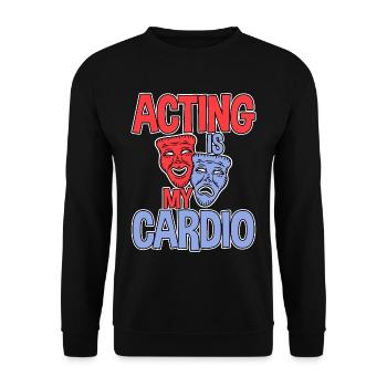 Acting Is My Cardio 2 - Unisex Pullover - Schwarz - Vorne - Alina (178cm) & Michal (187cm)