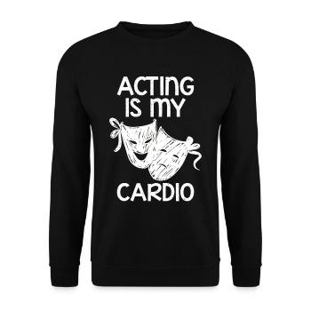 Acting Is My Cardio 4 - Unisex Pullover - Schwarz - Vorne - Alina (178cm) & Michal (187cm)