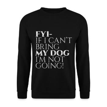 Pour info, si je ne peux pas amener mon chien, je n’y vais pas ! 3 - Sweat-shirt Unisexe - noir - Devant - Alina (178cm) & Michal (187cm)