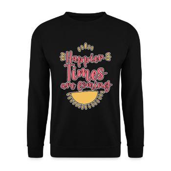 Happier Times Are Coming 4 - Unisex Sweatshirt - black - Front - Alina (178cm) & Michal (187cm)
