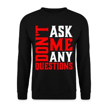 Don't Ask Me Any Questions 6 - Unisex Sweatshirt - black - Front - Alina (178cm) & Michal (187cm)