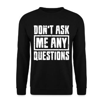 Don't Ask Me Any Questions 7 - Unisex Sweatshirt - black - Front - Alina (178cm) & Michal (187cm)