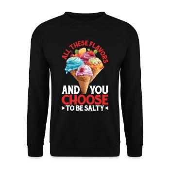 All These Flavors And You Choose To Be Salty 17 - Unisex Pullover - Schwarz - Vorne - Alina (178cm) & Michal (187cm)