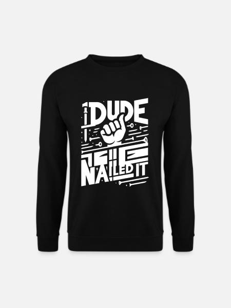 Dude Nailed It 5 - Unisex Sweatshirt - black