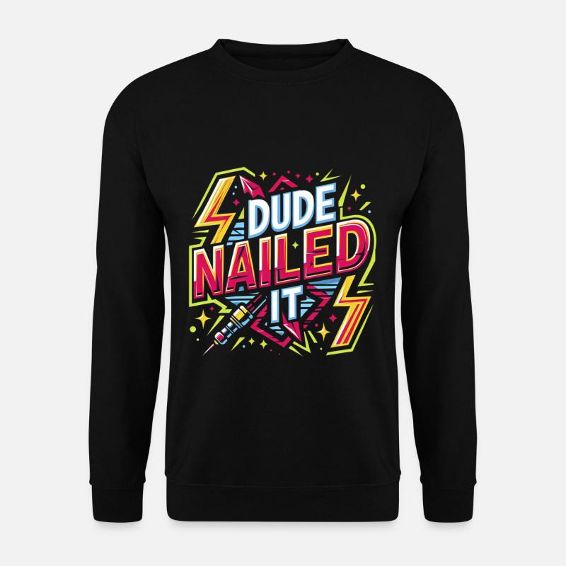 Dude Nailed It 4 - Unisex Sweatshirt - black