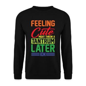 Feeling Cute, Might Throw A Tantrum Later, Idk 11 - Unisex Pullover - Schwarz - Vorne - Alina (178cm) & Michal (187cm)