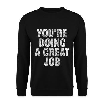 You're Doing A Great Job 3 - Unisex Sweatshirt - black - Front - Alina (178cm) & Michal (187cm)