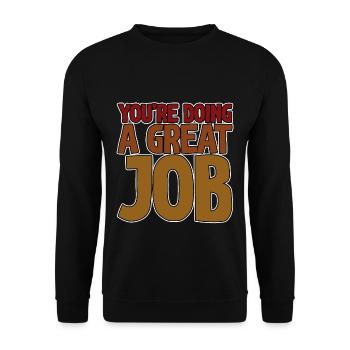 You're Doing A Great Job 4 - Unisex Sweatshirt - black - Front - Alina (178cm) & Michal (187cm)