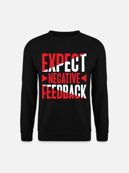 Expect Negative Feedback 2 - Unisex Sweatshirt - black
