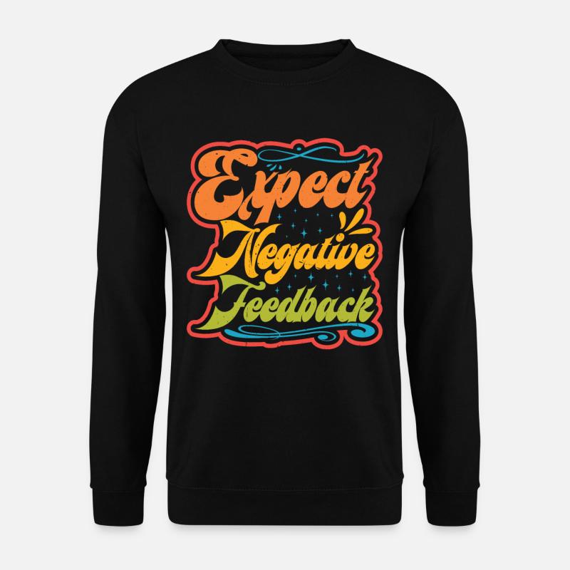 Expect Negative Feedback - Unisex Pullover - Schwarz