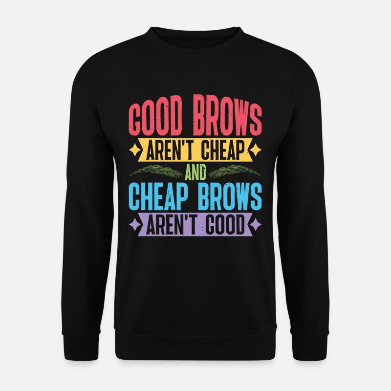 Cheap Brows Aren't Good - Unisex Pullover - Schwarz