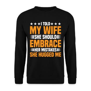 I Told My Wife She Should Embrace Her Mistakes 18 - Unisex Pullover - Schwarz - Vorne - Alina (178cm) & Michal (187cm)
