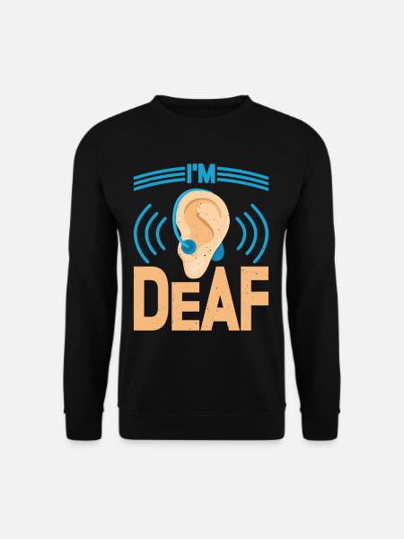 I'm Deaf 35 - Unisex Sweatshirt - black