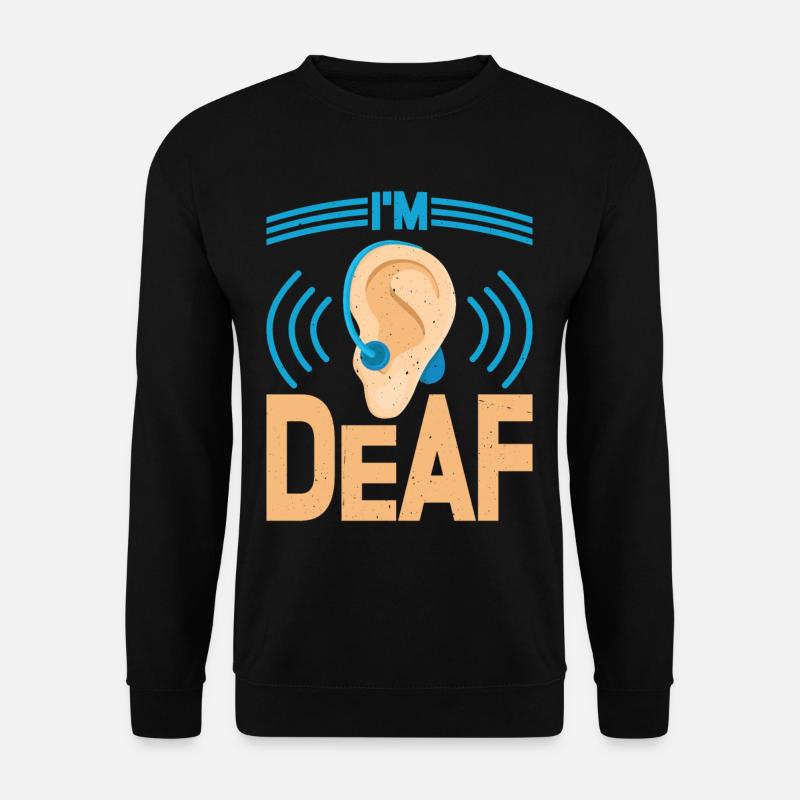 I'm Deaf 35 - Unisex Sweatshirt - black