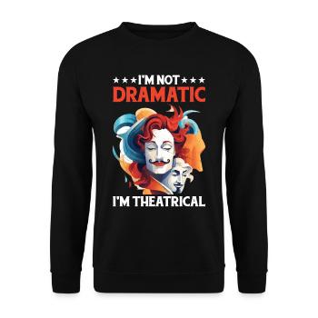 I'm Not Dramatic, I'm Theatrical 37 - Unisex Sweatshirt - black - Front - Alina (178cm) & Michal (187cm)