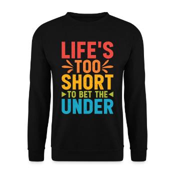 Life's Too Short To Bet The Under 23 - Unisex Pullover - Schwarz - Vorne - Alina (178cm) & Michal (187cm)