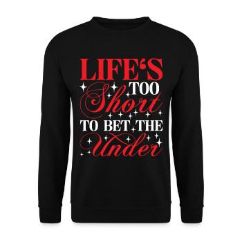 Life's Too Short To Bet The Under 24 - Unisex Pullover - Schwarz - Vorne - Alina (178cm) & Michal (187cm)
