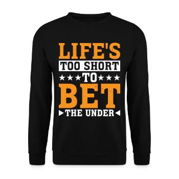Life's Too Short To Bet The Under 25 - Unisex Pullover - Schwarz - Vorne - Alina (178cm) & Michal (187cm)