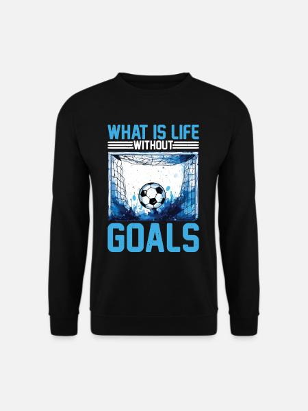 What Is Life Without Goals 13 - Unisex Pullover - Schwarz
