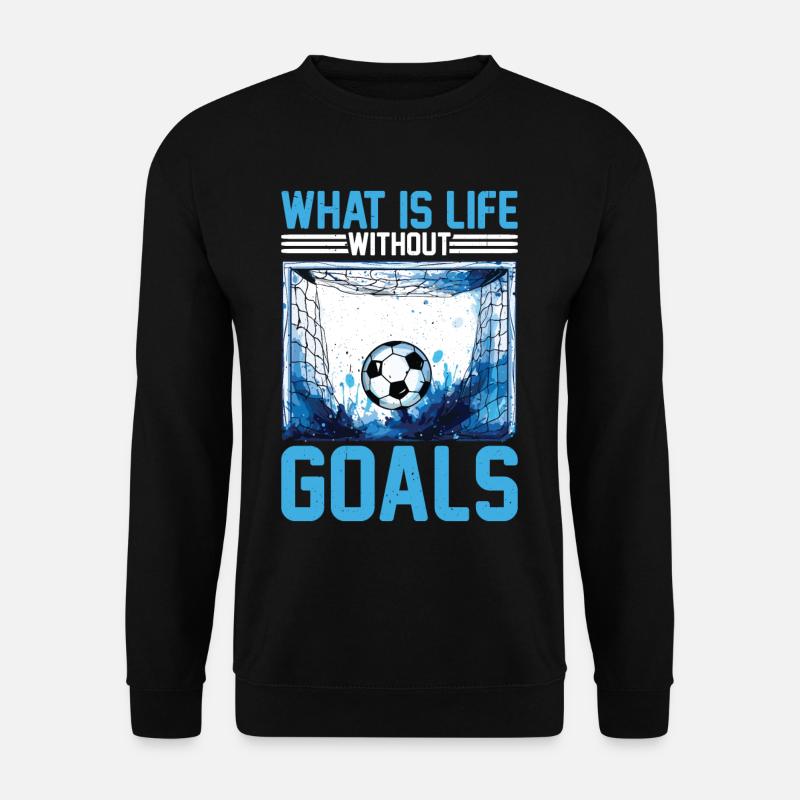 What Is Life Without Goals 13 - Unisex Pullover - Schwarz