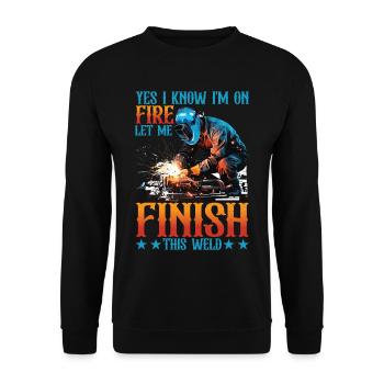 Yes I Know I'm On Fire, Let Me Finish This Weld 5 - Unisex Sweatshirt - black - Front - Alina (178cm) & Michal (187cm)