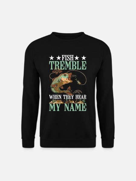 Fish Tremble When They Hear My Name 13 - Unisex Sweatshirt - black
