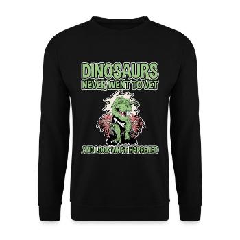 Dinosaurs Never Went To Vet, Look What Happened 2 - Unisex Sweatshirt - black - Front - Alina (178cm) & Michal (187cm)