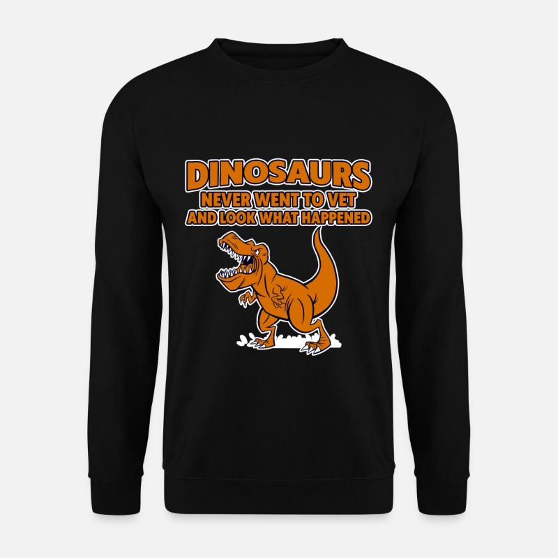 Dinosaurs Never Went To Vet, Look What Happened 4 - Unisex Pullover - Schwarz
