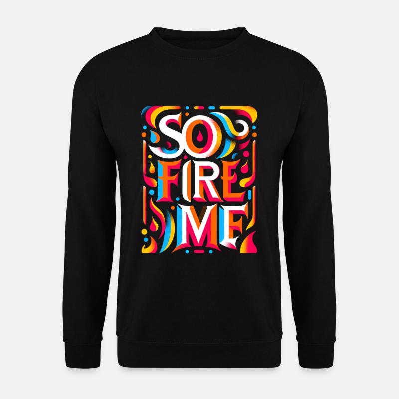 So Fire Me 7 - Unisex Sweatshirt - black