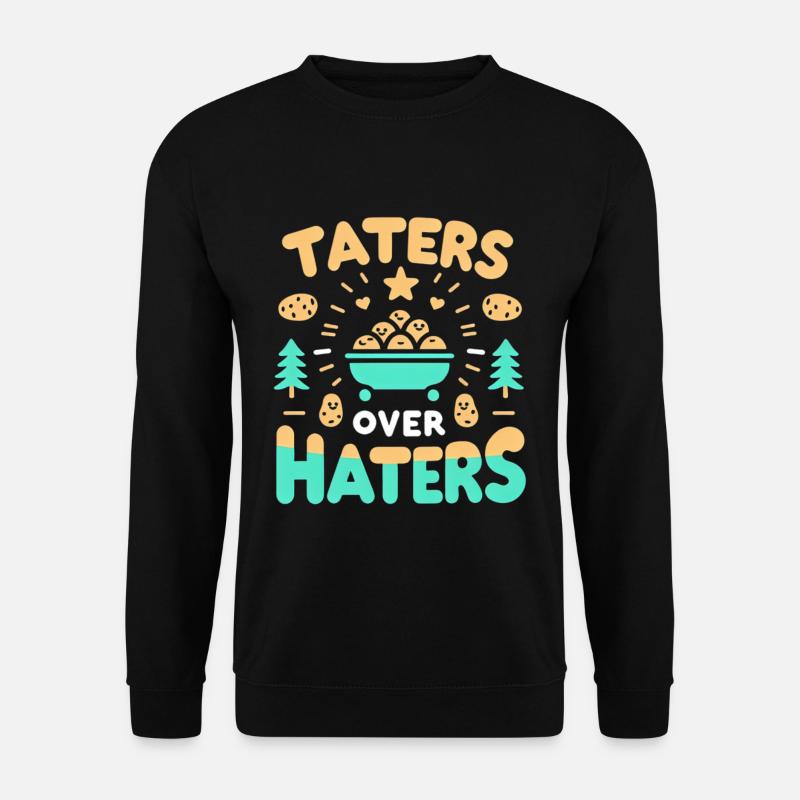 Taters Over Haters 17 - Unisex Sweatshirt - black