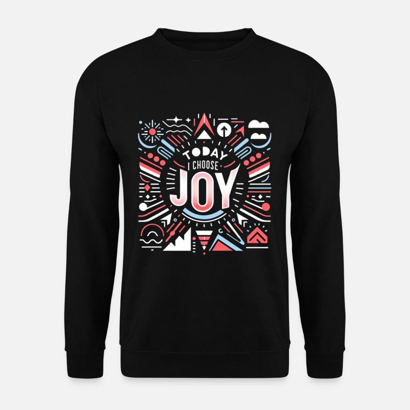 Today I Choose Joy 16 - Unisex Pullover - Schwarz