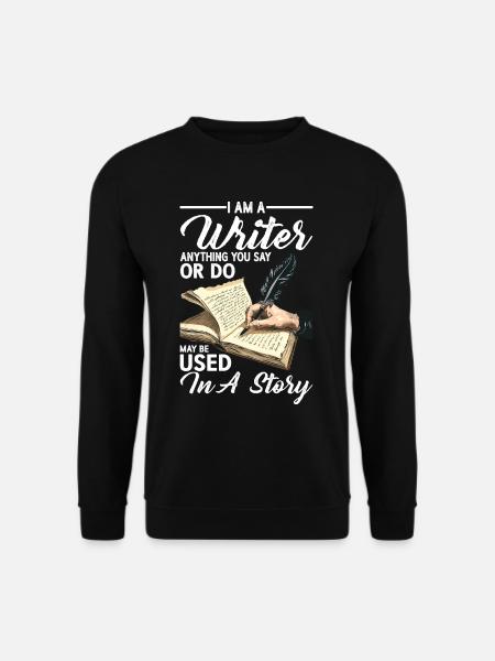 Anything You Say Or Do May Be Used In A Story 36 - Unisex Pullover - Schwarz