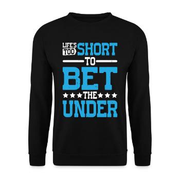 Life's Too Short To Bet The Under 28 - Unisex Pullover - Schwarz - Vorne - Alina (178cm) & Michal (187cm)