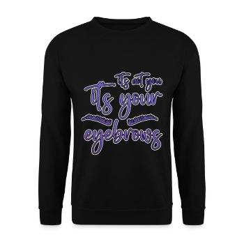 It's Not You It's Your Eyebrows 2 - Unisex Pullover - Schwarz - Vorne - Alina (178cm) & Michal (187cm)