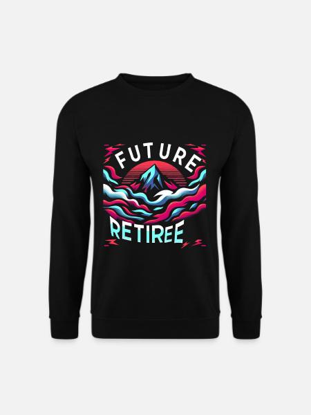 Future Retiree 5 - Unisex Sweatshirt - black