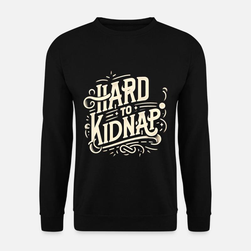 Difficile à kidnapper 6 - Sweat-shirt Unisexe - noir