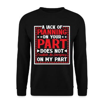 A Lack Of Planning On Your Part Does Not ... 24 - Unisex Sweatshirt - black - Front - Alina (178cm) & Michal (187cm)