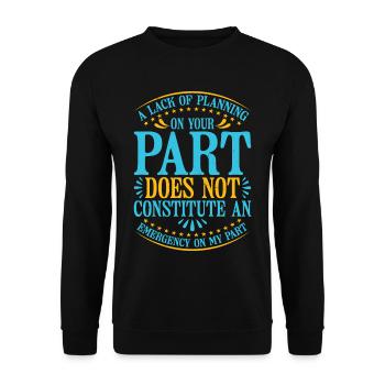 A Lack Of Planning On Your Part Does Not ... 25 - Unisex Sweatshirt - black - Front - Alina (178cm) & Michal (187cm)