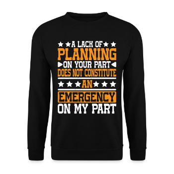 A Lack Of Planning On Your Part Does Not ... 26 - Unisex Sweatshirt - black - Front - Alina (178cm) & Michal (187cm)