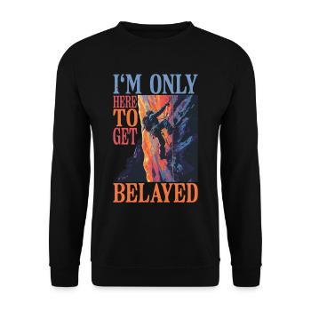 I'm Only Here To Get Belayed 6 - Unisex Sweatshirt - black - Front - Alina (178cm) & Michal (187cm)
