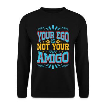 Your Ego Is Not Your Amigo 49 - Unisex Sweatshirt - black - Front - Alina (178cm) & Michal (187cm)