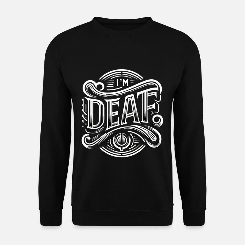 Je suis sourd 41 - Sweat-shirt Unisexe - noir